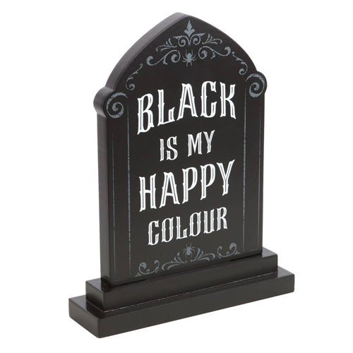 Black Is My Happy Colour Tombstone Shaped Standing MDF Sign